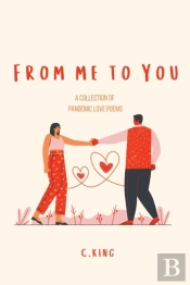 From Me To You; A Collection Of Pandemic Love Poems
