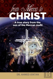 From Mecca To Christ: A True Story From