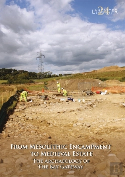 Bertrand.pt - From Mesolithic Encampment To Medieval Estate: The Archaeology Of The Bay Gateway