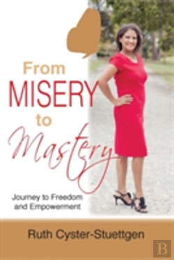 Bertrand.pt - From Misery To Mastery: Journey To Freedom And Empowerment