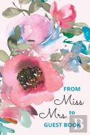 From Miss To Mrs - Bridal Shower Guest Book For Advice And Well Wishes With Gift Log And Memory Pages