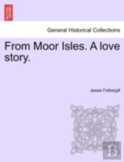 From Moor Isles. A Love Story.