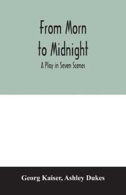 Bertrand.pt - From Morn To Midnight; A Play In Seven Scenes