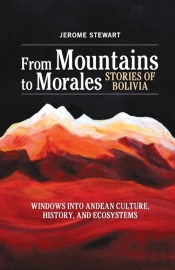 From Mountains To Morales, Stories Of Bolivia