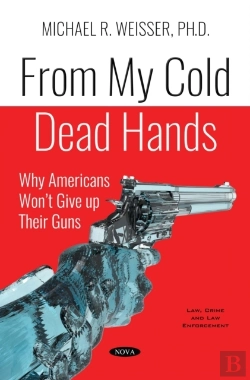 Bertrand.pt - From My Cold Dead Hands: Why Americans Won'T Give Up Their Guns
