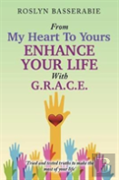 From My Heart To Yours - Enhance Your Life With G.R.A.C.E