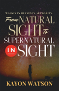 From Natural Sight To Supernatural Insight