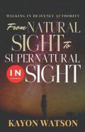 From Natural Sight To Supernatural Insight