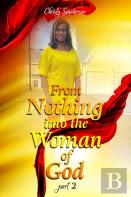 From Nothing Into The Woman Of God