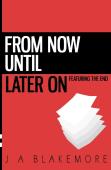 From Now Until Later On