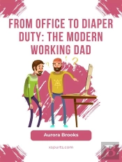 From Office To Diaper Duty: The Modern Working Dad