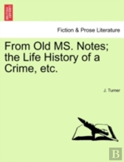 Bertrand.pt - From Old Ms. Notes; The Life History Of A Crime, Etc.