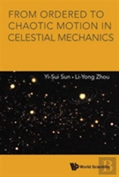 From Ordered To Chaotic Motion In Celestial Mechanics