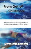From Out Of ... Childhood  A Powerful Journey Undoing The Abuse  Grace Trazila Western First 21 Years
