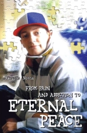 From Pain And Addiction To Eternal Peace