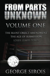 From Parts Unknown: Volume One: The Blunt Object Amendment / The Age Of Submission / Loser Leaves Town