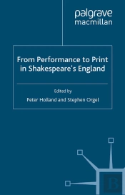 From Performance To Print In Shakespeare'S England