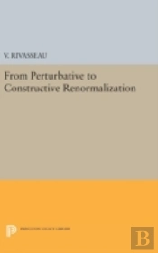 From Perturbative To Constructive Renormalization