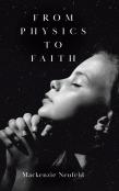 From Physics To Faith
