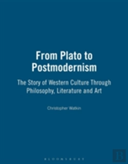 Bertrand.pt - From Plato To Postmodernism: The Story Of The West Through Philosophy, Literature And Art