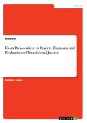 From Prosecution To Pardon. Elements And Evaluation Of Transitional Justice