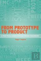 From Prototype To Product - A Practical Guide For Electronic Engineers