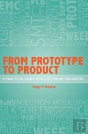 From Prototype To Product - A Practical Guide For Electronic Engineers