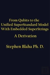 From Qubits To The Unified Superstandard Model With Embedded Superstrings   A Derivation