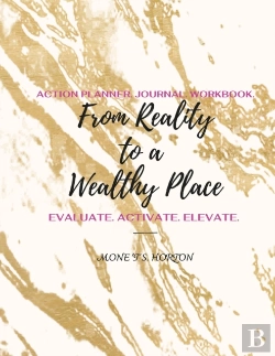 Bertrand.pt - From Reality To A Wealthy Place Action Planner, Journal & Workbook