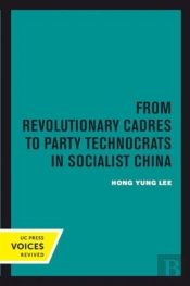 From Revolutionary Cadres To Party Technocrats In Socialist China