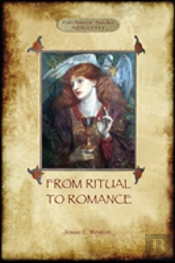From Ritual To Romance: The True Source Of The Holy Grail  (Aziloth Books)