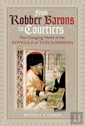 From Robber Barons To Courtiers: The Changing World Of The Lovells Of Titchmarsh