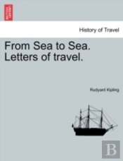 From Sea To Sea. Letters Of Travel.
