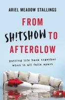 From Sh!Tshow To Afterglow