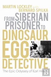 From Siberian Prisoner To Dinosaur Egg Detective