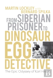 From Siberian Prisoner To Dinosaur Egg Detective