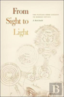 From Sight To Light Â€“ The Passage From Ancient To Modern Optics