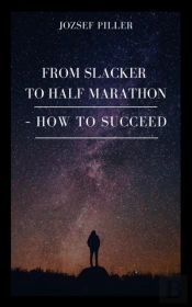 From Slacker To Half Marathon - How To Succeed