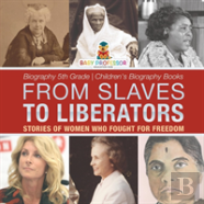 From Slaves To Liberators