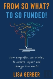 From So What? To So Funded!