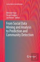 From Social Data Mining And Analysis To Prediction And Community Detection