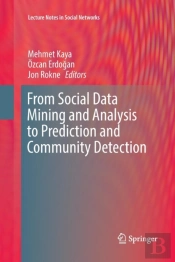 From Social Data Mining And Analysis To Prediction And Community Detection