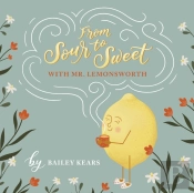 From Sour To Sweet With Mr. Lemonsworth