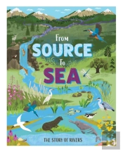 From Source To Sea: The Story Of Rivers