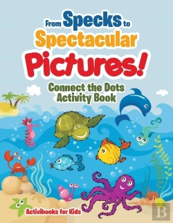 Bertrand.pt - From Specks To Spectacular Pictures! Connect The Dots Activity Book