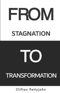 From Stagnation To Transformation