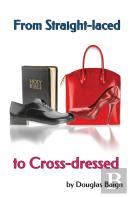 From Straight-Laced To Cross-Dressed