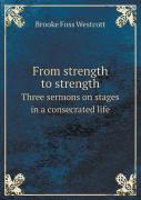 From Strength To Strength Three Sermons On Stages In A Consecrated Life