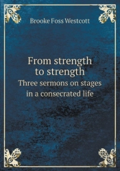 From Strength To Strength Three Sermons On Stages In A Consecrated Life
