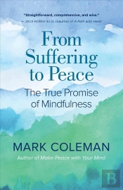 From Suffering To Peace - The True Promise Of Mindfulness